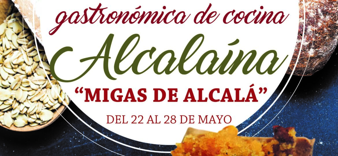 Primera Muestra Gastronómica de Cocina de Alcalaína "Migas de Alcalá" del 22 al 29 de mayo de 2017